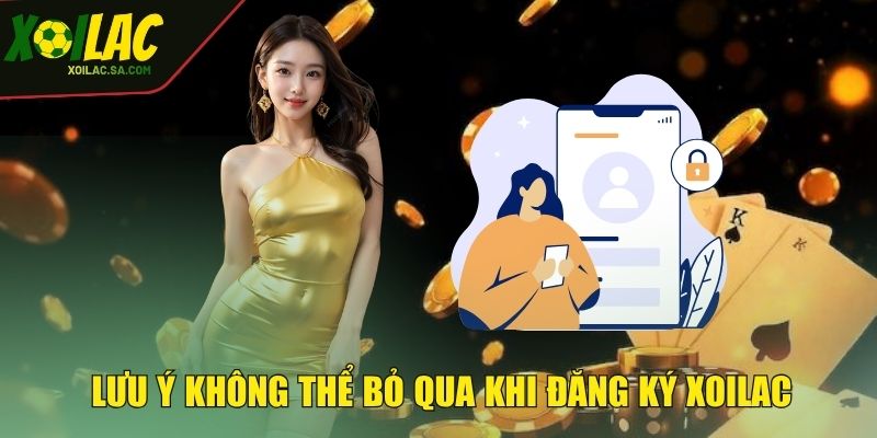 Lưu ý không thể bỏ qua khi đăng ký XOILAC