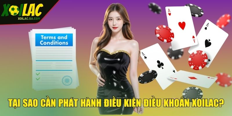 Điều Kiện Điều Khoản XOILAC - Bản Cập Nhật Mới Nhất! 1 Tại sao cần phát hành điều kiện điều khoản XOILAC?