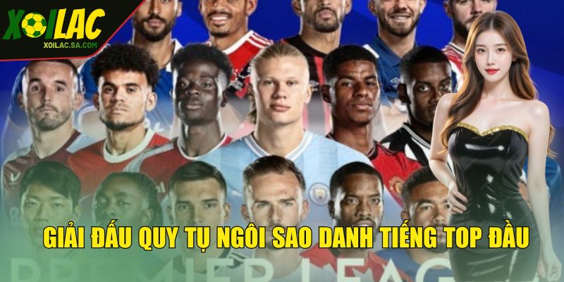 Giải đấu quy tụ ngôi sao danh tiếng top đầu thế giới