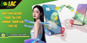 Nạp Tiền XOILAC - Thao Tác Cực Nhanh, Tham Gia Cực Dễ