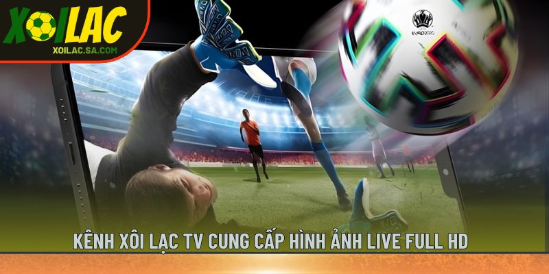 TRANG CHỦ 38 Kênh Xôi Lạc TV cung cấp hình ảnh live full HD
